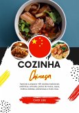 Cozinha Chinesa: Aprenda a Preparar +60 Receitas Tradicionais Autênticas, Entradas, Pratos de Massa, Sopas, Molhos, Bebidas, Sobremesas e Muito mais (Sabores do mundo: Uma Viagem Culinária) (eBook, ePUB)