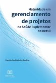 Maturidade em gerenciamento de projetos na Saúde suplementar no Brasil (eBook, ePUB)