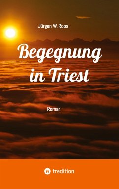 Begegnung in Triest - Ein spannender Politthriller - Roos, Jürgen W.