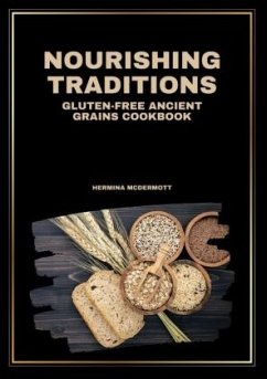 Nourishing Traditions - Gluten-Free Ancient Grains Cookbook - Hornblower, Minto