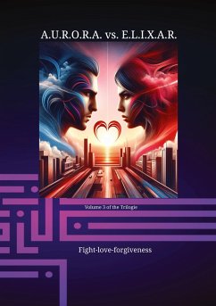 A.U.R.O.R.A. vs. E.L.I.X.A.R. Fight-love-forgiveness - Hartmann, Klaus