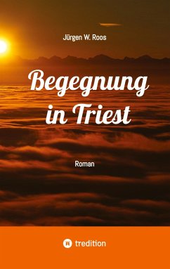 Begegnung in Triest - Ein spannender Politthriller - Roos, Jürgen W.