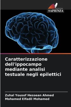 Caratterizzazione dell'ippocampo mediante analisi testuale negli epilettici - Yousof Hessean Ahmed, Zuhal;Elfadil Mohamed, Mohamed