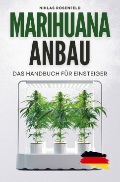 Marihuana Anbau - das Handbuch für Einsteiger - Rosenfeld, Niklas