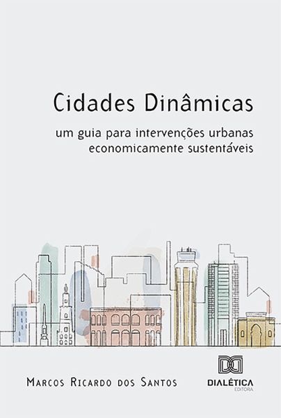 Cidades Dinâmicas: um guia para intervenções urbanas economicamente sustentáveis (eBook, ePUB)