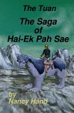 The Saga of Hai-Ek Pah Sae (The Tuan, #2) (eBook, ePUB) The Saga of Hai-Ek Pah Sae (The Tuan, #2) (eBook, ePUB)