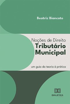 Noções de Direito Tributário Municipal (eBook, ePUB) - Biancato, Beatriz Otero