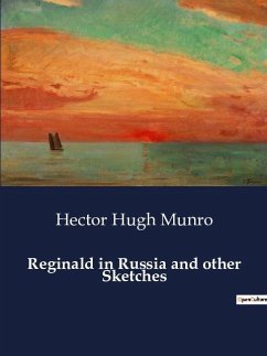 Reginald in Russia and other Sketches - Munro, Hector Hugh