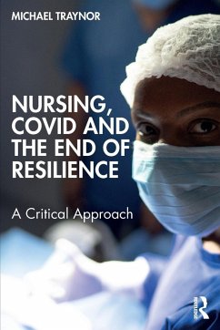 Nursing, COVID and the End of Resilience - Traynor, Michael