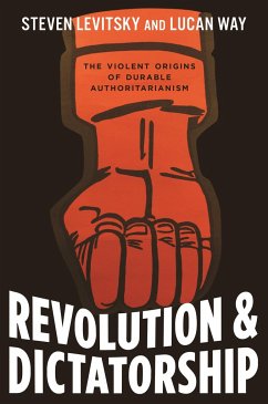 Revolution and Dictatorship - Way, Lucan; Levitsky, Steven