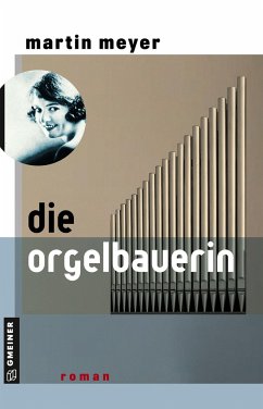 Die Orgelbauerin - Meyer, Martin