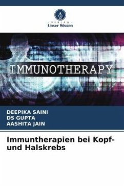 Immuntherapien bei Kopf- und Halskrebs - Saini, Deepika;GUPTA, DS;JAIN, AASHITA