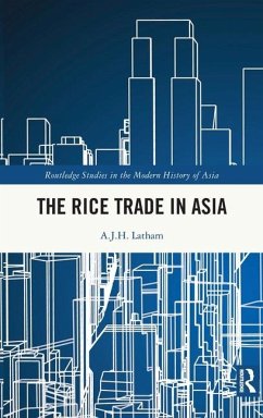 The Rice Trade in Asia - Latham, A J H