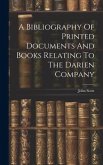 A Bibliography Of Printed Documents And Books Relating To The Darien Company