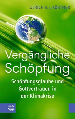 Vergängliche Schöpfung - Körtner, Ulrich H. J.