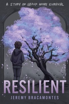 Resilient: A Story of Group Home Survival - Bracamontes, Jeremy