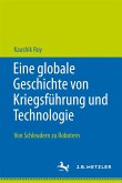 Eine globale Geschichte von Kriegsführung und Technologie