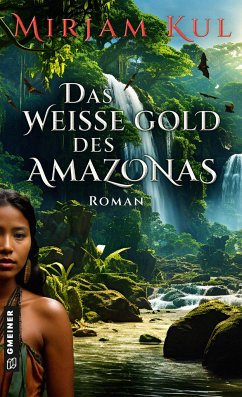 Das weiße Gold des Amazonas - Kul, Mirjam