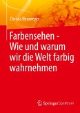 Farbensehen - Wie und warum wir die Welt farbig wahrnehmen