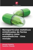 Nanopartículas metálicas sintetizadas de forma ecológica como nanomedicina - Uma revisão