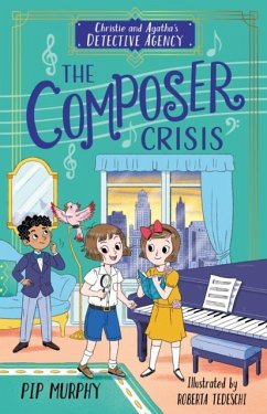 Christie and Agatha's Detective Agency: The Composer Crisis - Murphy, Pip