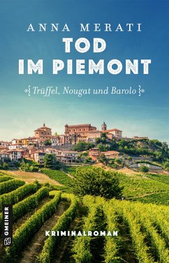 Tod im Piemont - Trüffel, Nougat und Barolo - Merati, Anna