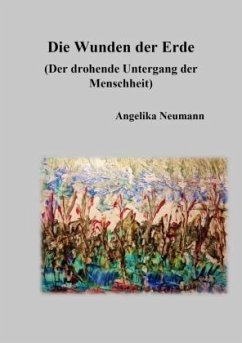 Die Wunden der Erde - Neumann, Angelika