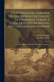 Paléontologie Lombarde Ou Description Des Fossiles De Lombardie, Publiée À L'aide De Plusieurs Savants Par L'abbé Antoine Stoppani