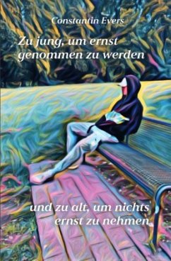 Cover Zu jung, um ernst genommen zu werden, und zu alt, um nichts ernst zu nehmen