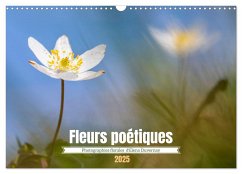 Fleurs poétiques (Calendrier mural 2025 DIN A3 vertical), CALVENDO calendrier mensuel