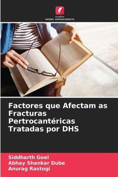 Factores que Afectam as Fracturas Pertrocantéricas Tratadas por DHS - Goel, Siddharth;Dube, Abhay Shankar;Rastogi, Anurag