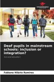 Deaf pupils in mainstream schools: inclusion or integration?