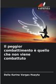 Il peggior combattimento è quello che non viene combattuto