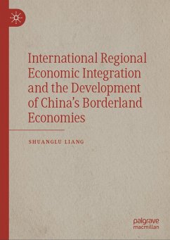 International Regional Economic Integration and the Development of China's Borderland Economies - Liang, Shuanglu