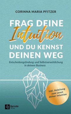 Frag deine Intuition und du kennst deinen Weg - Pfitzer, Corinna Maria