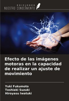 Efecto de las imágenes motoras en la capacidad de realizar un ajuste de movimiento - Fukumoto, Yuki; Suzuki, Toshiaki; Iwatuki, Hiroyasu