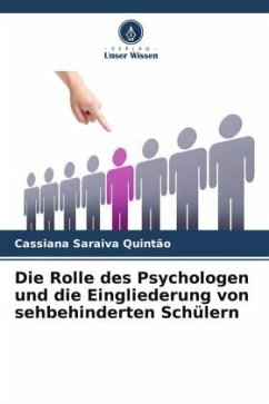 Die Rolle des Psychologen und die Eingliederung von sehbehinderten Schülern - Saraiva Quintão, Cassiana