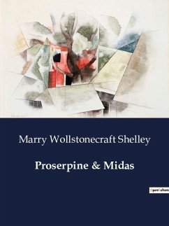 Proserpine & Midas - Shelley, Marry Wollstonecraft