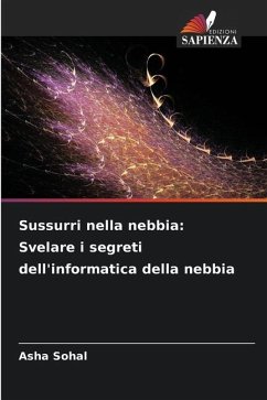 Sussurri nella nebbia: Svelare i segreti dell'informatica della nebbia - Sohal, Asha