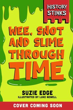 History Stinks!: Wee, Snot and Slime Through Time - Edge, Suzie