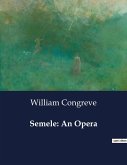 Semele: An Opera Semele: An Opera