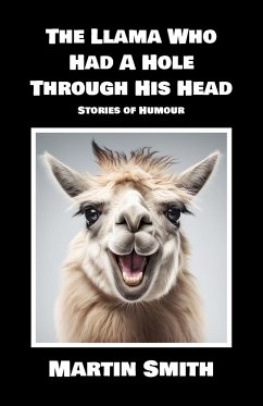 The Llama Who Had A Hole Through His Head - Smith, Martin