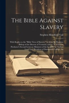 The Bible Against Slavery - Vail, Stephen Montford