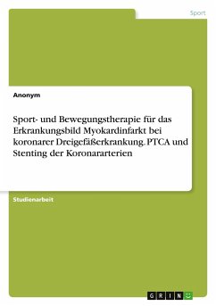 Sport- und Bewegungstherapie für das Erkrankungsbild Myokardinfarkt bei koronarer Dreigefäßerkrankung. PTCA und Stenting der Koronararterien - Anonymous