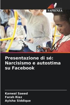 Presentazione di sé: Narcisismo e autostima su Facebook - Saeed, Kanwal;Riaz, Farah;Siddique, Ayisha