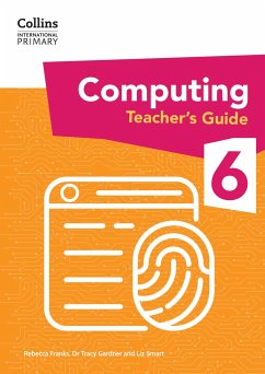 International Primary Computing Teacher's Guide: Stage 6 - Gardner, Tracy; Smart, Liz; Franks, Rebecca