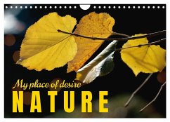 My place of desire, nature (Wall Calendar 2025 DIN A4 landscape), CALVENDO 12 Month Wall Calendar