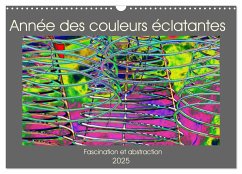 Année des couleurs éclatantes (Calendrier mural 2025 DIN A3 vertical), CALVENDO calendrier mensuel - Calvendo;Iliopoulou, Lena