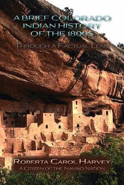 A Brief Colorado Indian History of the 1800s Through A Factual Lens (Softcover) - Harvey, Roberta Carol