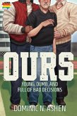 Ours (Young, Dumb, and Full of Bad Decisions, #1) (eBook, ePUB)